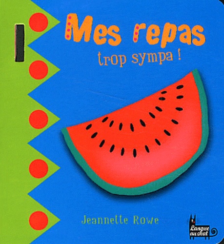 Jeannette Rowe - Mes repas trop sympa !.