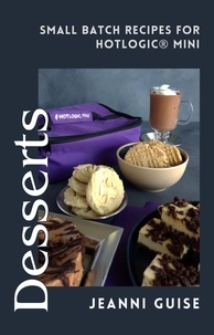  Jeanni Guise - Desserts: Small Batch Recipes for HOTLOGIC® Mini - HOTLOGIC® Cookbooks, #1.