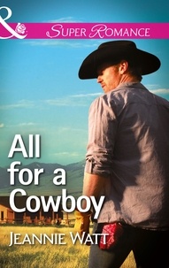 Jeannie Watt - All For A Cowboy.