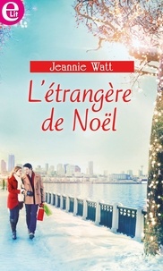 Jeannie Watt - L'étrangère de Noël.