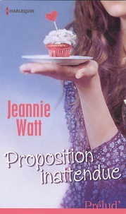 Jeannie Watt - Proposition inattendue.
