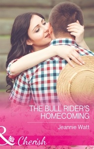 Jeannie Watt - The Bull Rider's Homecoming.