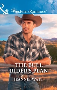 Jeannie Watt - The Bull Rider's Plan.