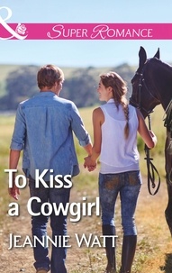 Jeannie Watt - To Kiss A Cowgirl.