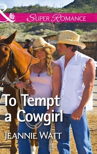 Jeannie Watt - To Tempt A Cowgirl.