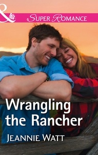 Jeannie Watt - Wrangling The Rancher.