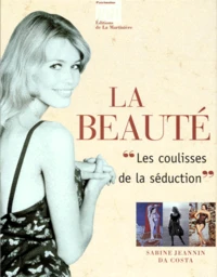 La Beaute. "Les Coulisses De La Seduction"