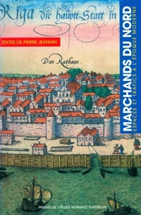 Marchands Du Nord. Espaces Et Trafics A L'Epoque Moderne
