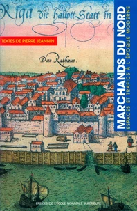 MARCHANDS DU NORD. Espaces et trafics à l'époque moderne