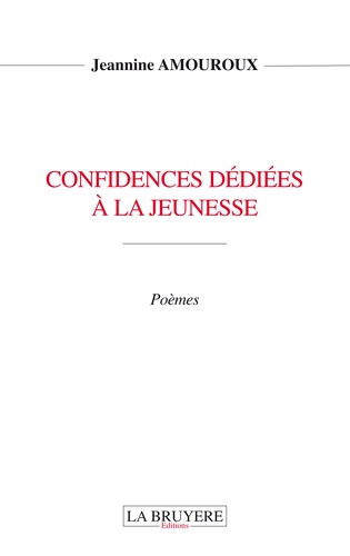 Jeannine Amouroux - Confidences dédiées à la jeunesse.