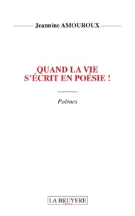 Jeannine Amouroux - Quand la vie s'ecrit en poesie !.