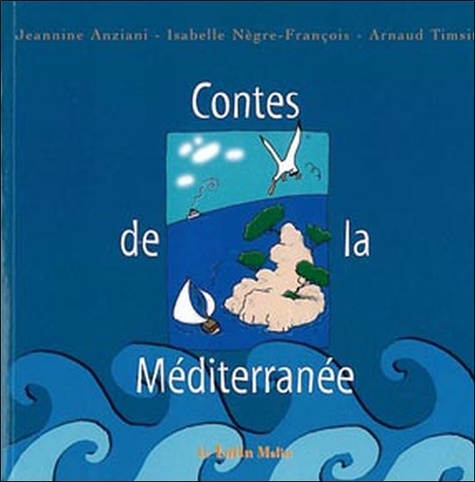 Jeannine Anziani et Isabelle Nègre-François - Contes de la Méditerranée.
