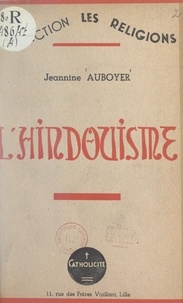 Jeannine Auboyer et Paul Catrice - L'hindouisme.