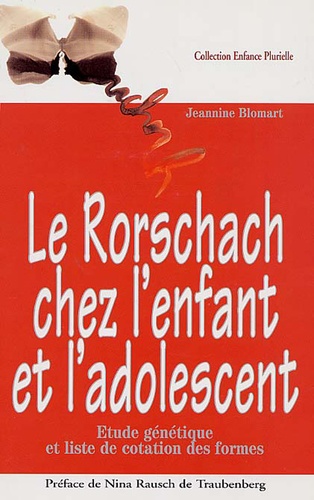 Jeannine Blomart - Le Rorschach chez l'enfant et l'adolescent - Etude génétique et liste de cotation des formes.