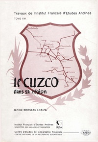 Jeannine Brisseau-Loaiza - Le Cuzco dans sa région - Étude de l’aire d’influence d’une ville andine.