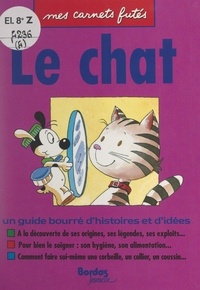 Jeannine de Cardaillac et Bernard Dufossé - Le chat - Un guide bourré d'histoires et d'idées.