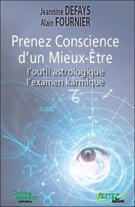 Jeannine Defays et Alain Fournier - Prenez Conscience d'un Mieux-Etre - L'outil astrologique, l'examen karmique.