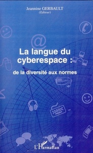 Jeannine Gerbault - La langue du cyberespace : de la diversité aux normes.