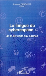 Jeannine Gerbault - La langue du cyberespace : de la diversité aux normes.
