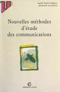 Jeannine Guivarch et Alex Mucchielli - Nouvelles méthodes d'étude des communications.