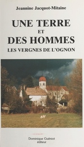 Jeannine Jacquot-Mitaine et Jean-Louis Foncine - Une terre et des hommes : les vergnes de l'Ognon.