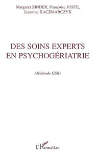 Des soins experts en psychogériatrie. Méthode GSR