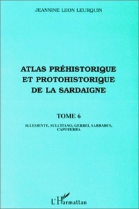 Jeannine Léon Leurquin - Atlas préhistorique et protohistorique de la Sardaigne tome 6.