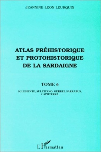Jeannine Léon Leurquin - Atlas préhistorique et protohistorique de la Sardaigne tome 6.