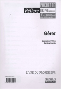 Jeannine Petton et Sandra Sornin - Gérer, BAC Pro Commerce 1e et Tle professionnelles - Livre du professeur.