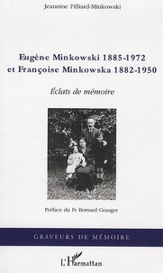 Jeannine Pilliard-Minkowski - Eugène Minkowski 1885-1972 et Françoise Minkowska 1882-1950 - Eclats de mémoire.