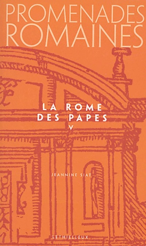 Jeannine Siat - Promenades romaines Tome 5 : La Rome des papes.