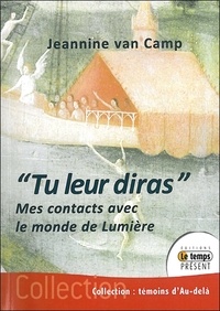 Jeannine Van camp - "Tu leur diras" - Mes contacts avec le monde de lumières.