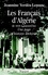 Les Français d'Algérie. De 1830 à aujourd'hui - Une page d'histoire déchirée