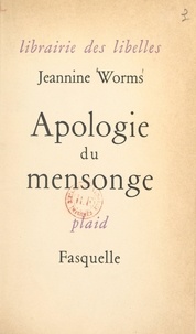 Jeannine Worms - Apologie du mensonge.