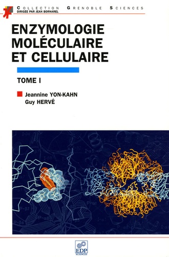 Jeannine Yon-Kahn et Guy Hervé - Enzymologie moléculaire et cellulaire - Tome 1.