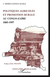 Jeannôt Mokili Danga Kassa - Politiques agricoles et promotion rurale au Congo-Zaïre, 1885-1997.