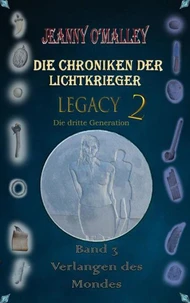 Die Chroniken der Lichtkrieger - Legacy 2 - Die dritte Generation