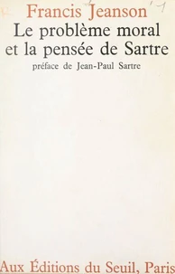 Le problème moral et la pensée de Sartre. suivi de Un quidam nommé Sartre, 1965