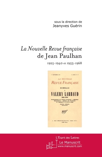 Le Nouvelle Revue française de Jean Paulhan (1925-1940 et 1953-1968). Actes du colloque de Marne-la-Valée