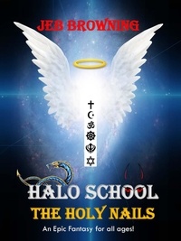  Jeb Browning - Halo School The Holy Nails - Halo School, #1.