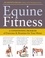 Equine Fitness. A Program of Exercises and Routines for Your Horse