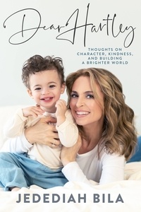 Jedediah Bila - Dear Hartley - Thoughts on Character, Kindness, and Building a Brighter World.