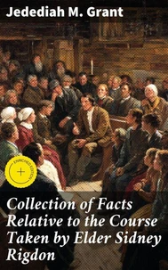 Collection of Facts Relative to the Course Taken by Elder Sidney Rigdon