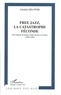 Jedediah Sklower - Free jazz, la catastrophe féconde : une histoire du monde éclaté du jazz en France ( 1960-1982).