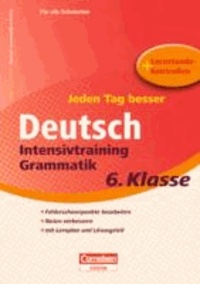 Jeden Tag besser Deutsch 6. Schuljahr. Intensivtraining Grammatik - Übungsheft mit Lernplan und Lernstandskontrollen.