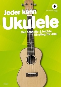 Uwe Bye - Jeder kann Vol. 3 : Jeder kann Ukulele - Der schnelle &amp; leichte Einstieg für Alle!. Vol. 3. ukelele..
