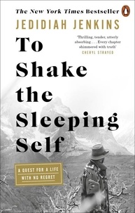 Jedidiah Jenkins - To Shake the Sleeping Self - A Quest for a Life with No Regret.