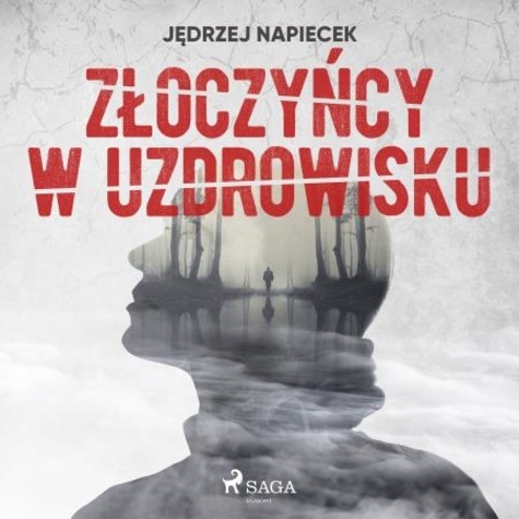 Jędrzej Napiecek et Artur Ziajkiewicz - Złoczyńcy w uzdrowisku.