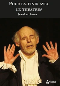 Pour en finir avec le théâtre ?
