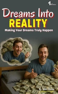 Dreams Into Reality  Making Your Dreams Truly Happen